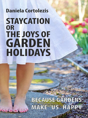 cover image of STAYCATION OR THE JOYS OF GARDEN HOLIDAYS